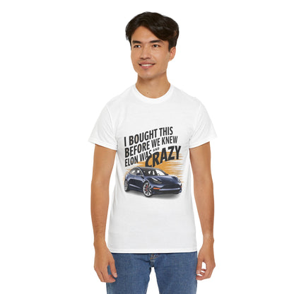 I Bought This Before We Knew Elon Was Crazy Tesla Design | T-Shirt