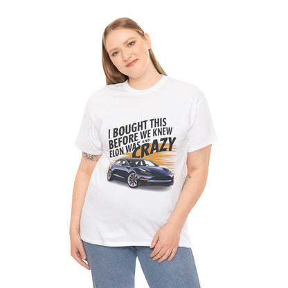 I Bought This Before We Knew Elon Was Crazy Tesla Design | T-Shirt