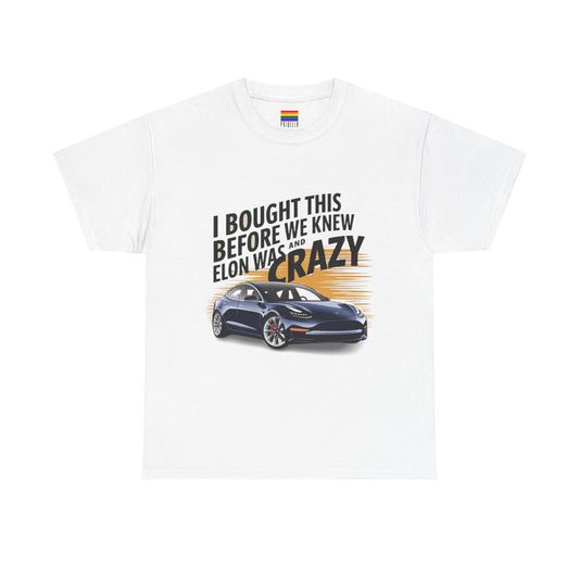 I Bought This Before We Knew Elon Was Crazy Tesla Design | T-Shirt