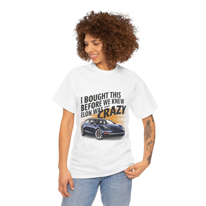 I Bought This Before We Knew Elon Was Crazy Tesla Design | T-Shirt