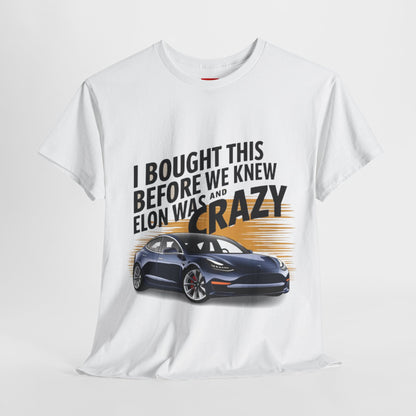 I Bought This Before We Knew Elon Was Crazy Tesla Design | T-Shirt